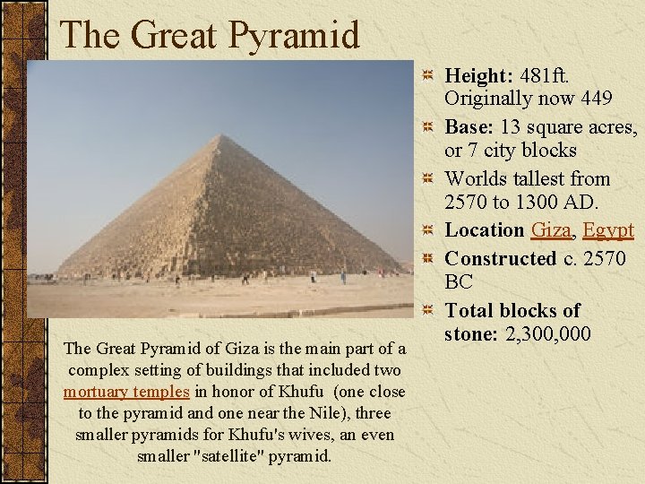 The Great Pyramid of Giza is the main part of a complex setting of