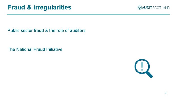 Fraud & irregularities Public sector fraud & the role of auditors The National Fraud