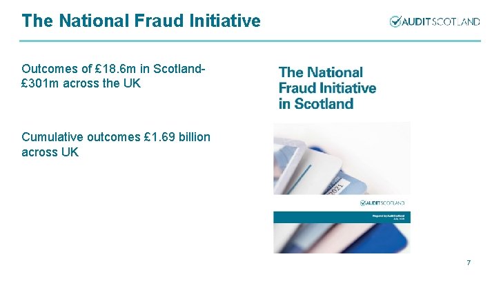 The National Fraud Initiative Outcomes of £ 18. 6 m in Scotland£ 301 m