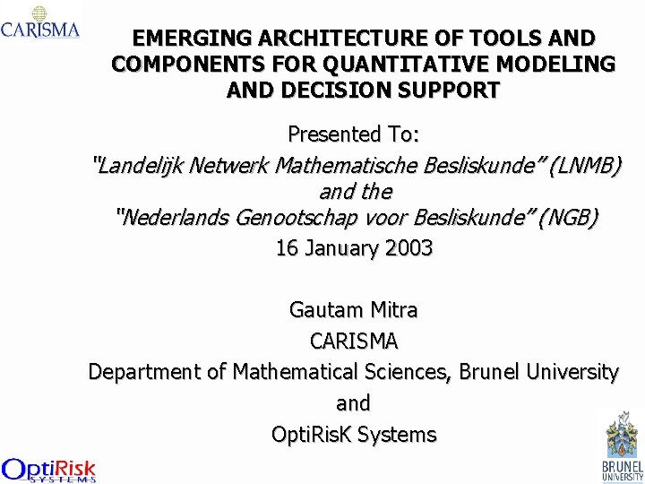 EMERGING ARCHITECTURE OF TOOLS AND COMPONENTS FOR QUANTITATIVE MODELING AND DECISION SUPPORT Presented To: