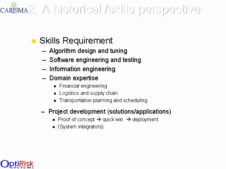 2. A historical /skills perspective l Skills Requirement – – Algorithm design and tuning
