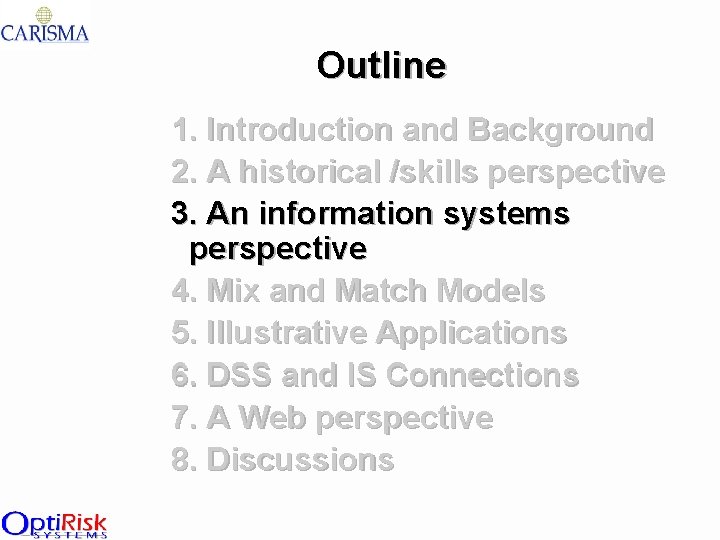 Outline 1. Introduction and Background 2. A historical /skills perspective 3. An information systems