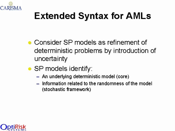 Extended Syntax for AMLs l l Consider SP models as refinement of deterministic problems