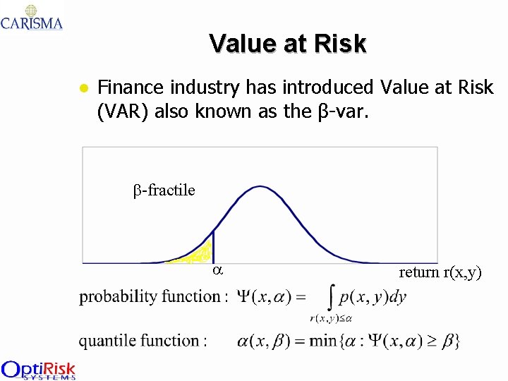 Value at Risk l Finance industry has introduced Value at Risk (VAR) also known