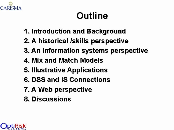 Outline 1. Introduction and Background 2. A historical /skills perspective 3. An information systems
