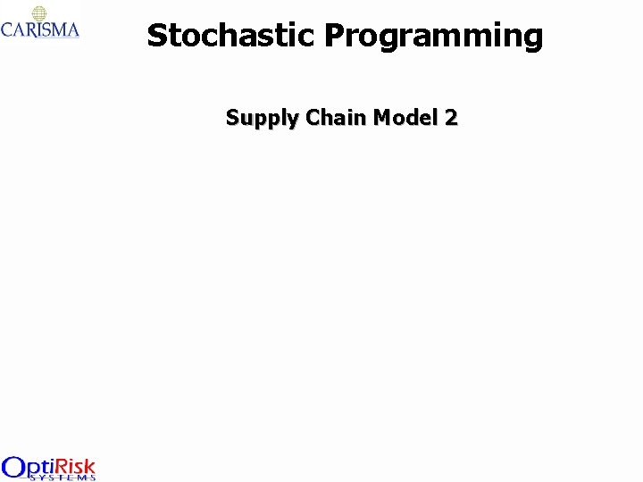 Stochastic Programming Supply Chain Model 2 