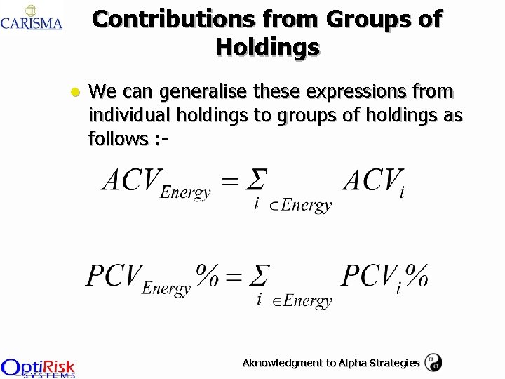 Contributions from Groups of Holdings l We can generalise these expressions from individual holdings