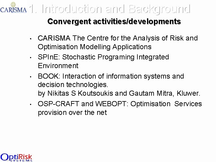 1. Introduction and Background Convergent activities/developments • • CARISMA The Centre for the Analysis