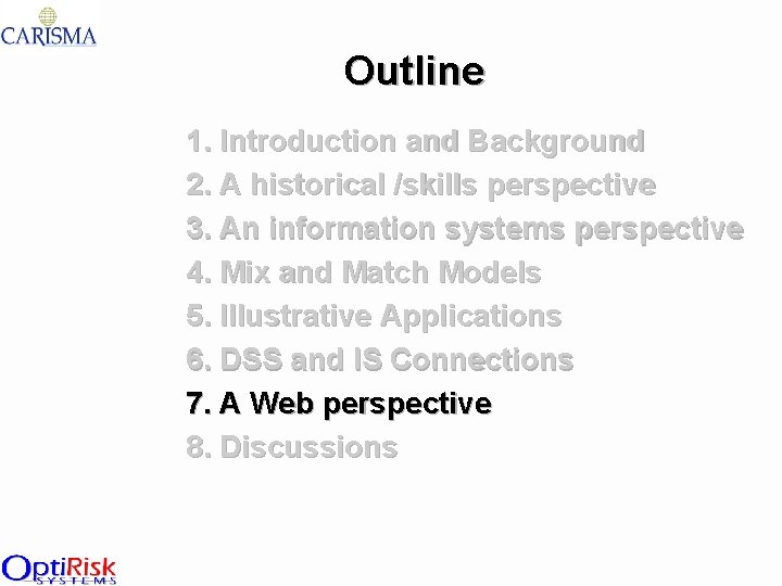 Outline 1. Introduction and Background 2. A historical /skills perspective 3. An information systems