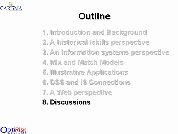 Outline 1. Introduction and Background 2. A historical /skills perspective 3. An information systems