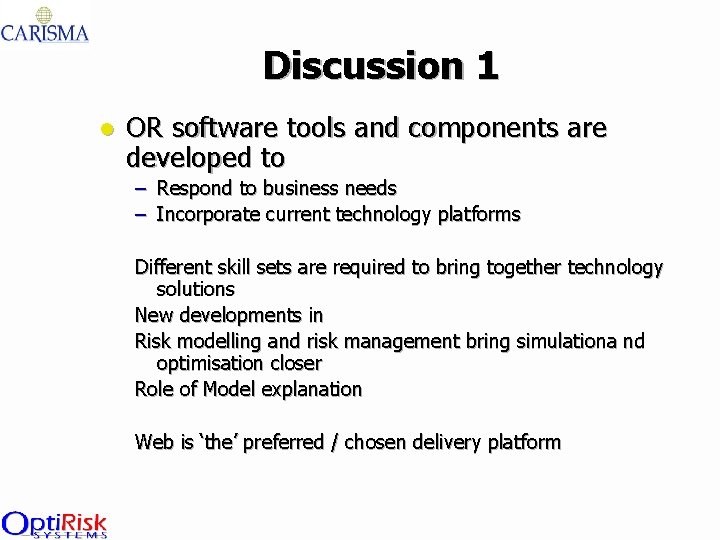 Discussion 1 l OR software tools and components are developed to – Respond to