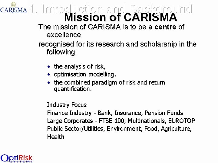 1. Introduction and Background Mission of CARISMA The mission of CARISMA is to be