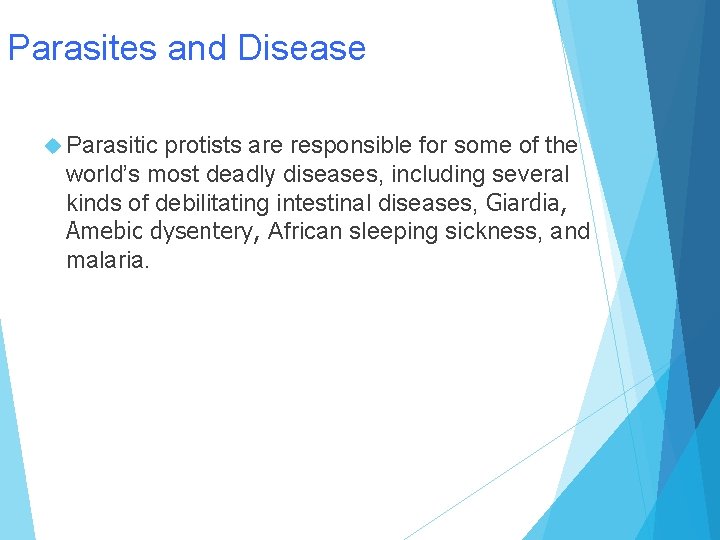 Parasites and Disease Parasitic protists are responsible for some of the world’s most deadly