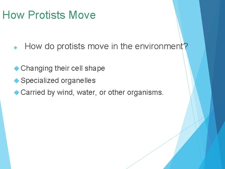 How Protists Move How do protists move in the environment? Changing their cell shape