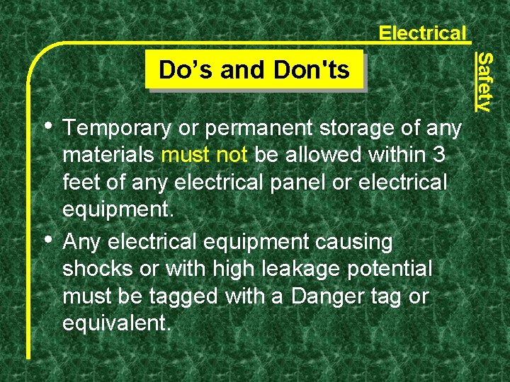 Electrical • • Temporary or permanent storage of any materials must not be allowed