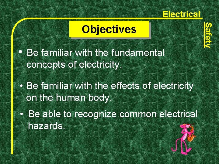 Electrical • Be familiar with the fundamental concepts of electricity. • Be familiar with