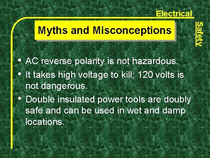 Electrical • • • AC reverse polarity is not hazardous. It takes high voltage