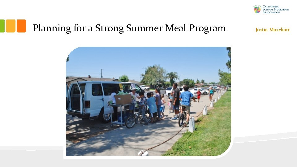 Planning for a Strong Summer Meal Program Justin Muschott Planning for a Strong Summer Meal Program Justin Muschott