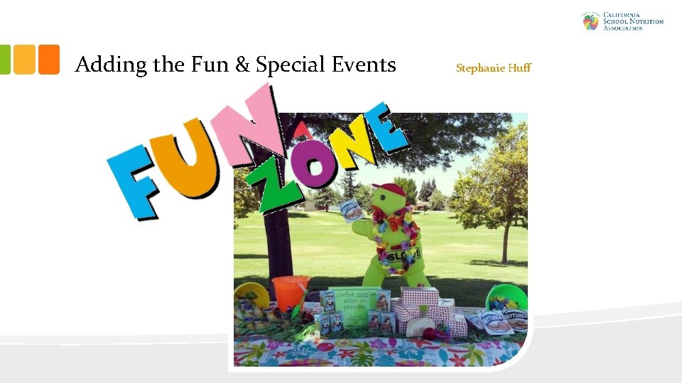 Adding the Fun & Special Events Stephanie Huff Adding the Fun & Special Events Stephanie Huff