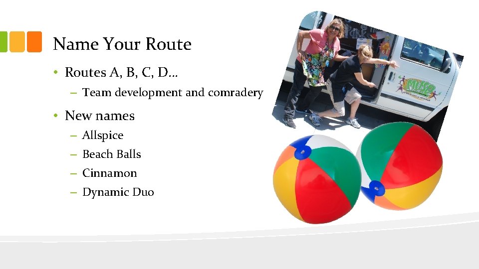 Name Your Route • Routes A, B, C, D… – Team development and comradery Name Your Route • Routes A, B, C, D… – Team development and comradery