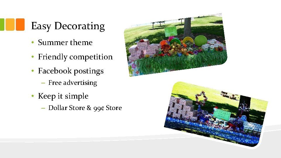 Easy Decorating • Summer theme • Friendly competition • Facebook postings – Free advertising Easy Decorating • Summer theme • Friendly competition • Facebook postings – Free advertising