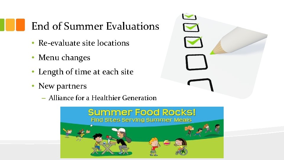 End of Summer Evaluations • Re-evaluate site locations • Menu changes • Length of End of Summer Evaluations • Re-evaluate site locations • Menu changes • Length of