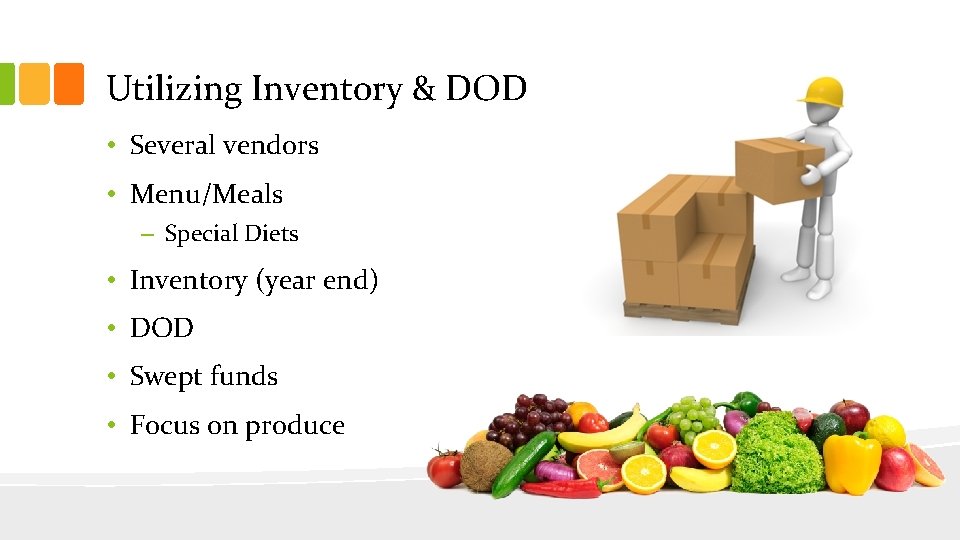 Utilizing Inventory & DOD • Several vendors • Menu/Meals – Special Diets • Inventory Utilizing Inventory & DOD • Several vendors • Menu/Meals – Special Diets • Inventory