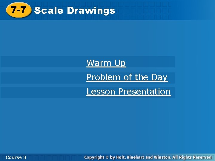 7 -7 Scale Drawings Warm Up Problem of the Day Lesson Presentation Course 3