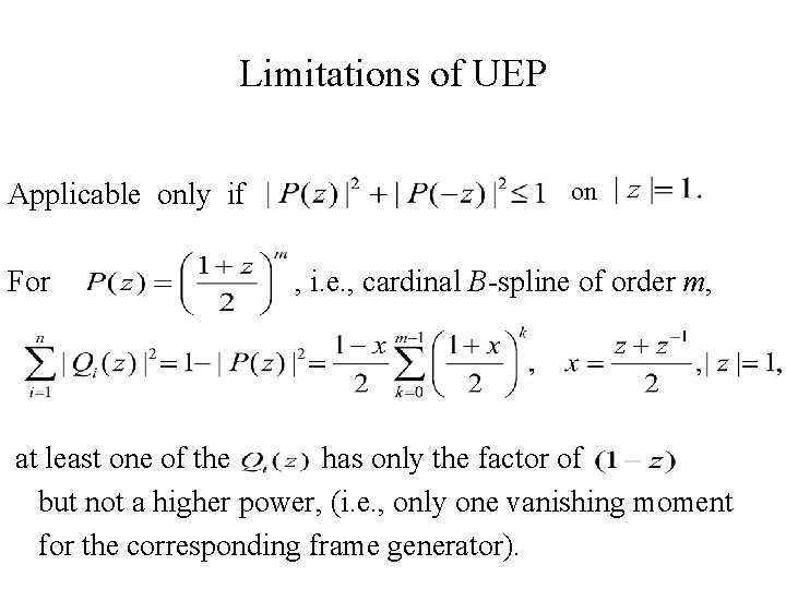 Limitations of UEP Applicable only if on For , i. e. , cardinal B-spline Limitations of UEP Applicable only if on For , i. e. , cardinal B-spline