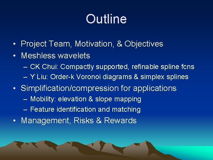 Outline • Project Team, Motivation, & Objectives • Meshless wavelets – CK Chui: Compactly Outline • Project Team, Motivation, & Objectives • Meshless wavelets – CK Chui: Compactly