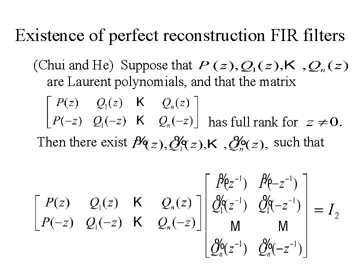 Existence of perfect reconstruction FIR filters (Chui and He) Suppose that are Laurent polynomials, Existence of perfect reconstruction FIR filters (Chui and He) Suppose that are Laurent polynomials,