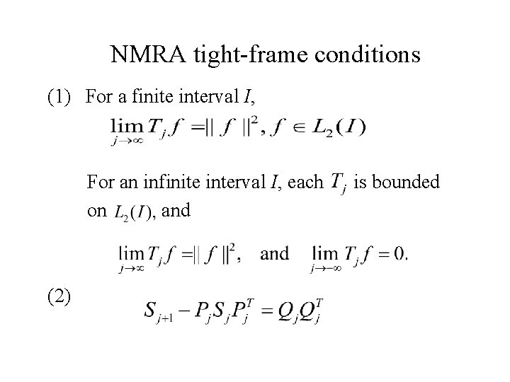 NMRA tight-frame conditions (1) For a finite interval I, For an infinite interval I, NMRA tight-frame conditions (1) For a finite interval I, For an infinite interval I,