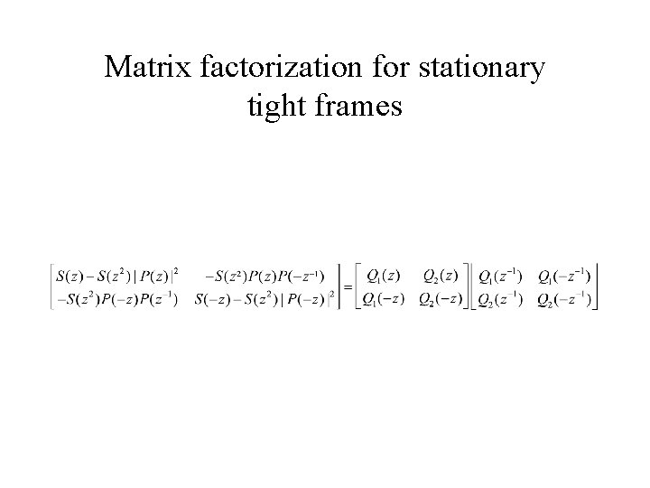 Matrix factorization for stationary tight frames Matrix factorization for stationary tight frames