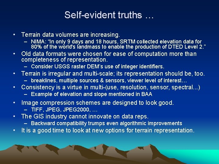 Self-evident truths … • Terrain data volumes are increasing. – NIMA: “In only 9 Self-evident truths … • Terrain data volumes are increasing. – NIMA: “In only 9