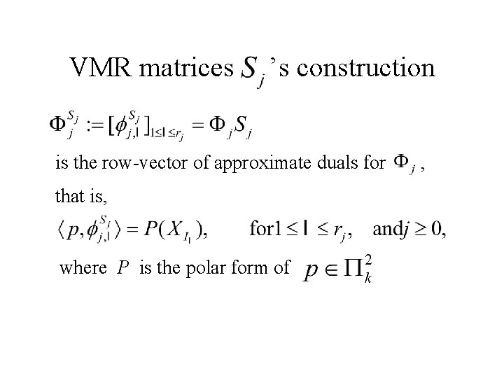VMR matrices ’s construction is the row-vector of approximate duals for , that is, VMR matrices ’s construction is the row-vector of approximate duals for , that is,