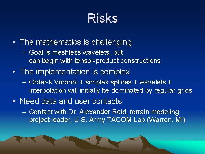 Risks • The mathematics is challenging – Goal is meshless wavelets, but can begin Risks • The mathematics is challenging – Goal is meshless wavelets, but can begin