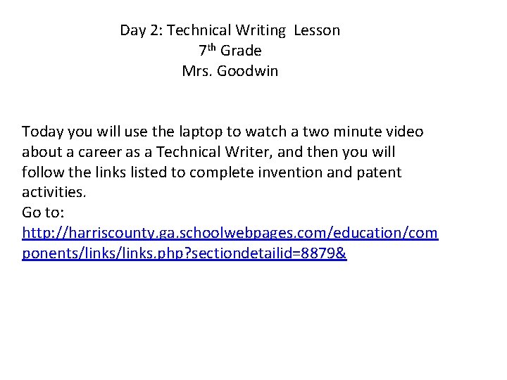 Day 2: Technical Writing Lesson 7 th Grade Mrs. Goodwin Today you will use