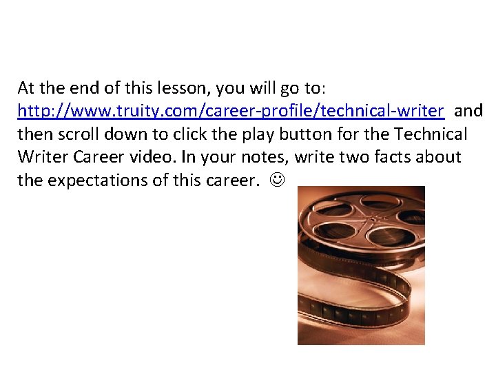 At the end of this lesson, you will go to: http: //www. truity. com/career-profile/technical-writer