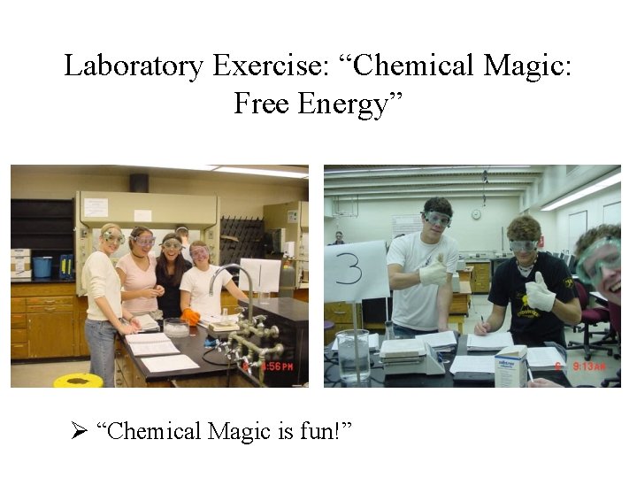 Laboratory Exercise: “Chemical Magic: Free Energy” Ø “Chemical Magic is fun!” 