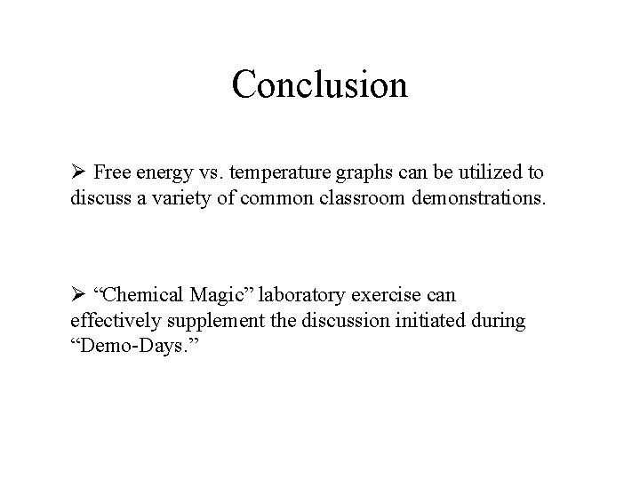 Conclusion Ø Free energy vs. temperature graphs can be utilized to discuss a variety