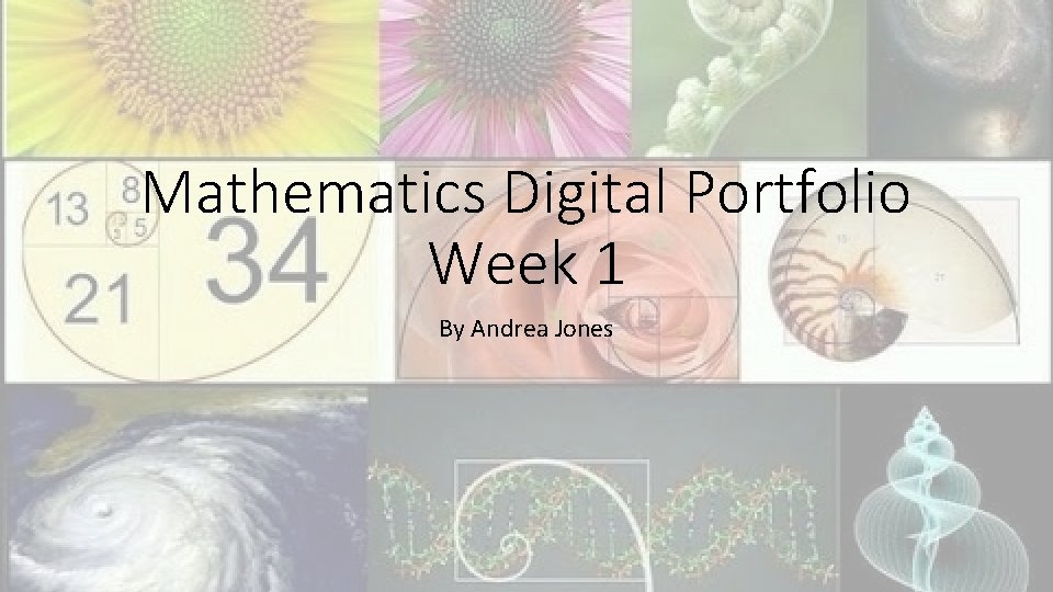 Mathematics Digital Portfolio Week 1 By Andrea Jones 