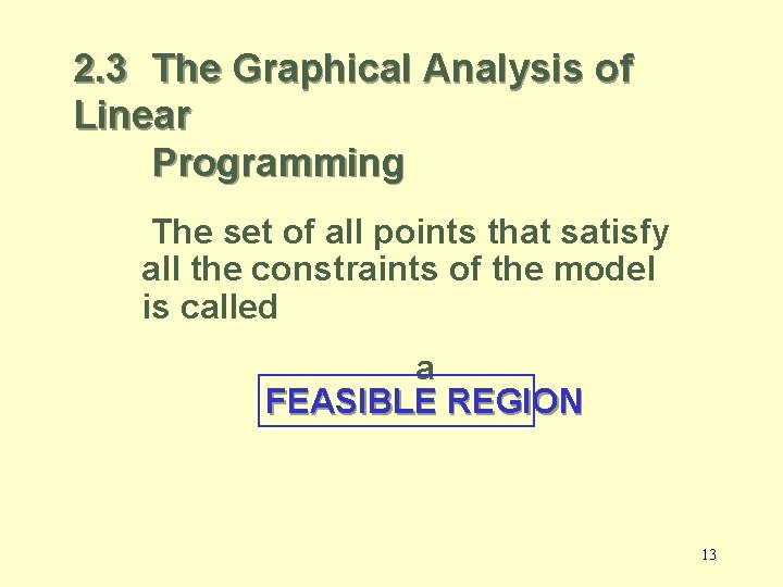 2. 3 The Graphical Analysis of Linear Programming The set of all points that