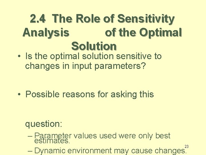 2. 4 The Role of Sensitivity Analysis of the Optimal Solution • Is the