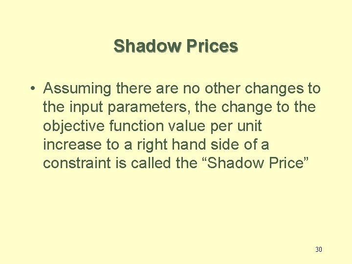 Shadow Prices • Assuming there are no other changes to the input parameters, the