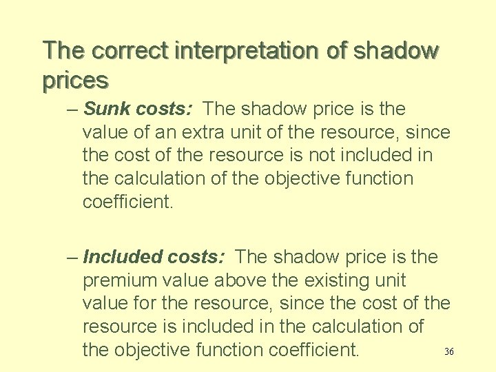The correct interpretation of shadow prices – Sunk costs: The shadow price is the