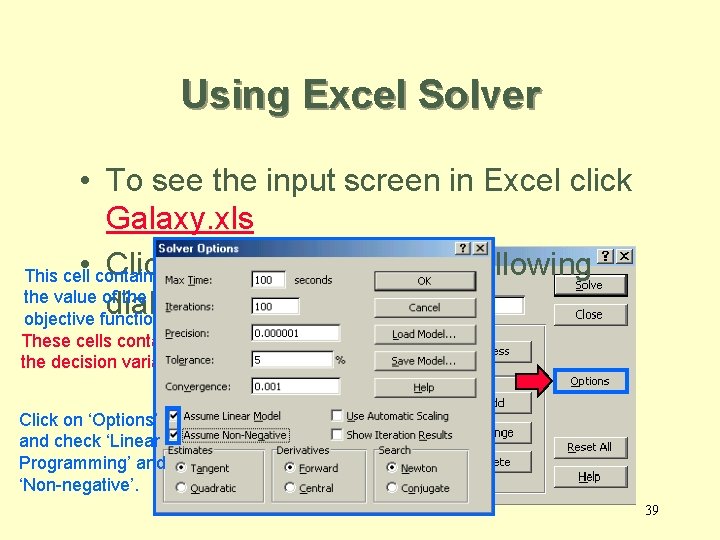 Using Excel Solver • To see the input screen in Excel click Galaxy. xls