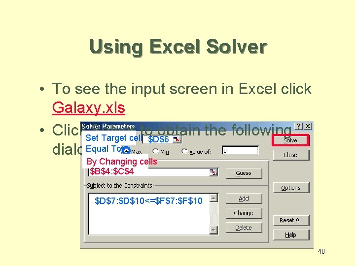 Using Excel Solver • To see the input screen in Excel click Galaxy. xls