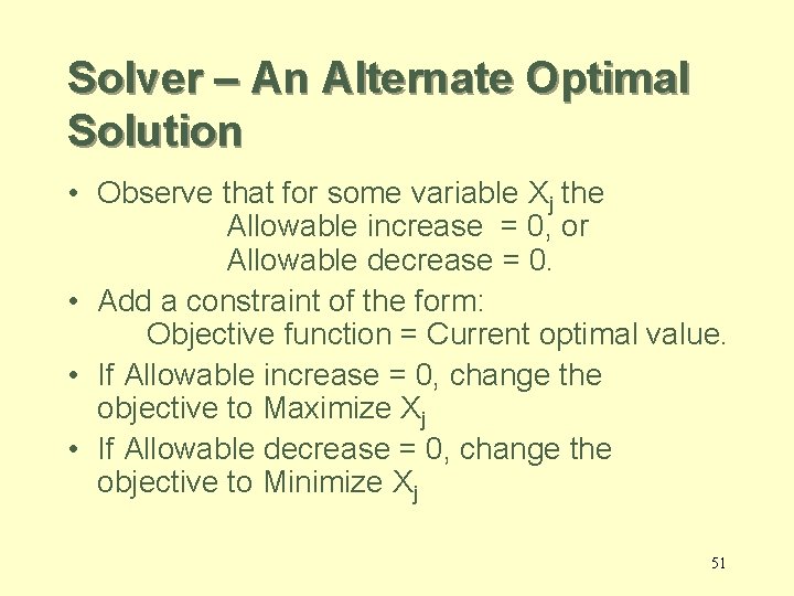 Solver – An Alternate Optimal Solution • Observe that for some variable Xj the