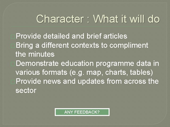 Character : What it will do �Provide detailed and brief articles �Bring a different