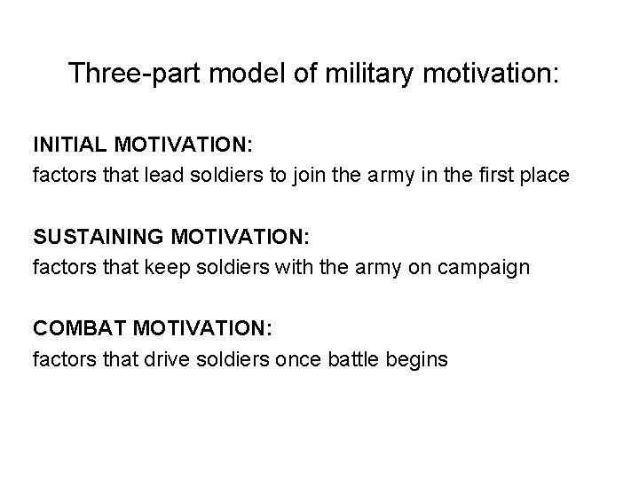 Three-part model of military motivation: INITIAL MOTIVATION: factors that lead soldiers to join the